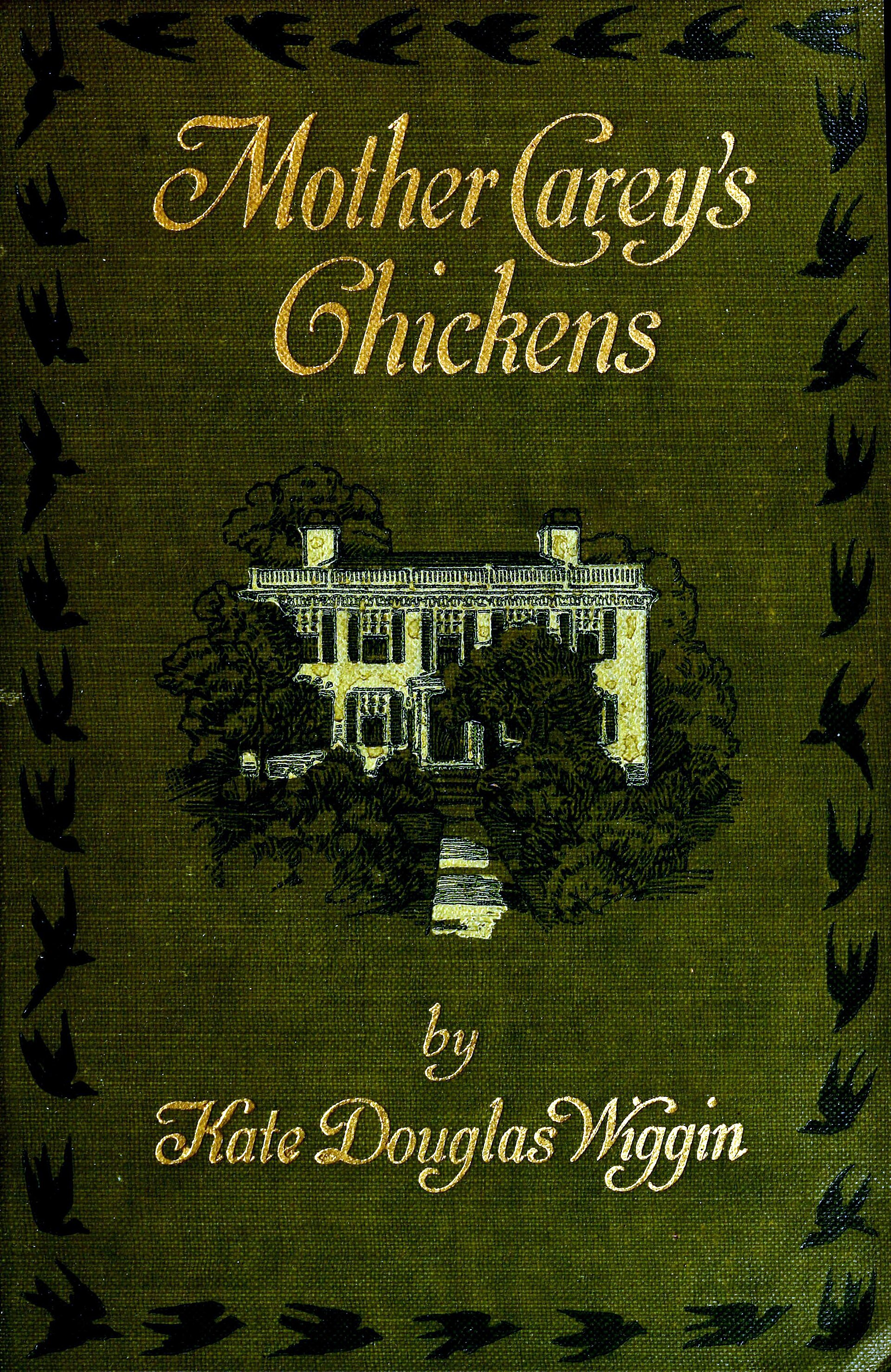 Cover page--from scan of book "Mother Carey's chickens" (1911) by Kate Douglas Wiggin. Illustrator / decorator unknown. Text: Mother Carey's Chickens----by Kate Douglas Wiggin